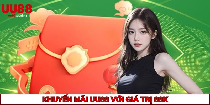 Chào mừng thành viên bằng khuyến mãi uu88 với giá trị 88K