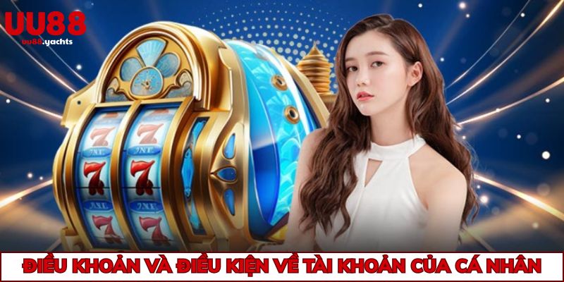 Điều khoản và điều kiện về tài khoản của cá nhân