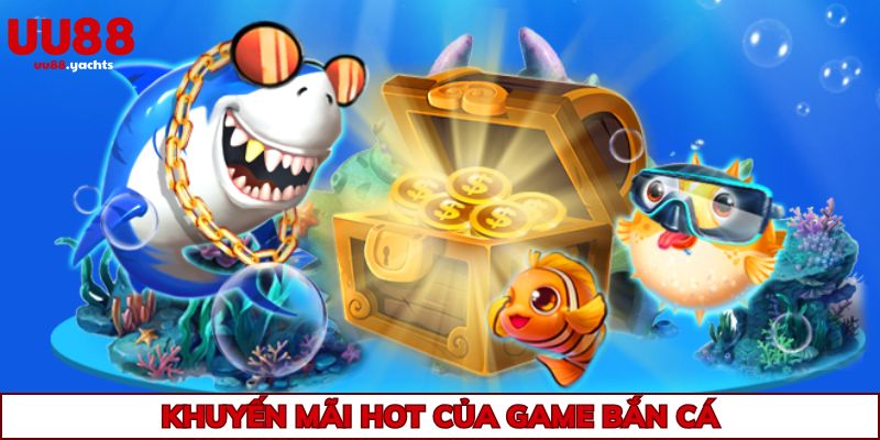 Game bắn cá đặc sắc hơn với nhiều khuyến mãi hot