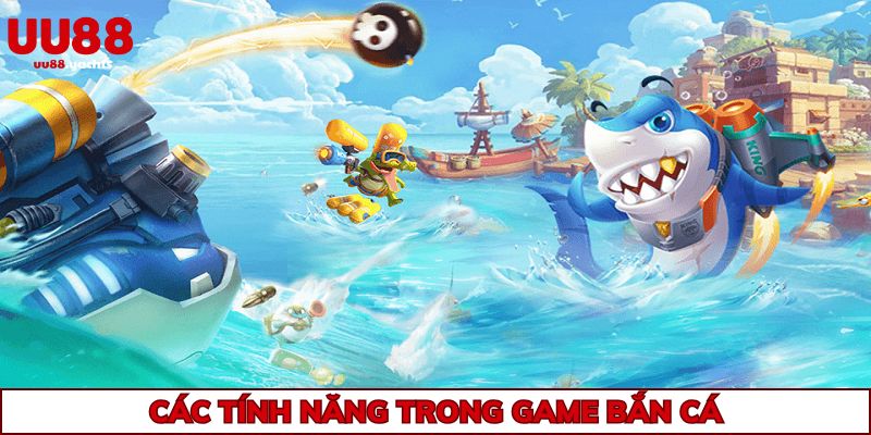 Game bắn cá mang tới nhiều tính năng siêu hấp dẫn