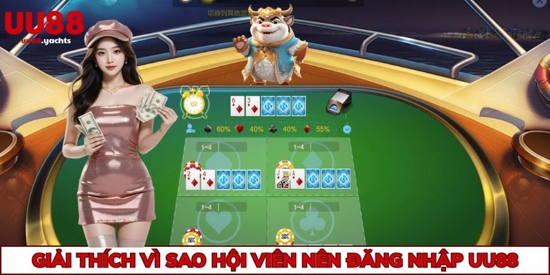 Giải thích vì sao hội viên nên đăng nhập uu88