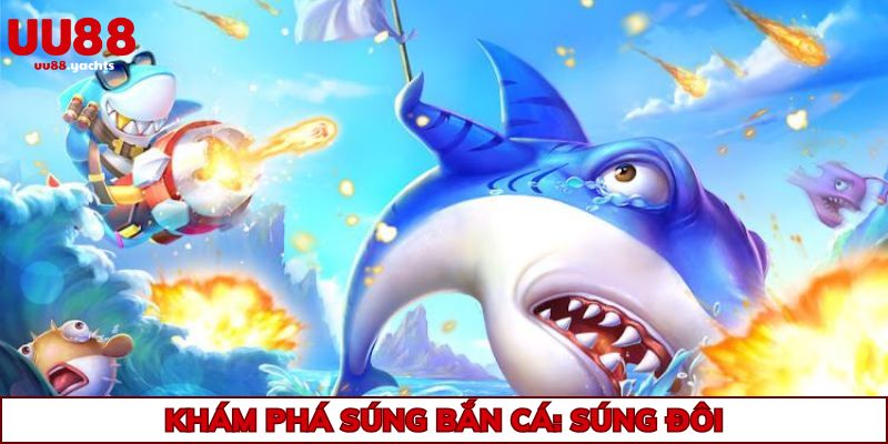 Khám phá súng bắn cá: Súng đôi