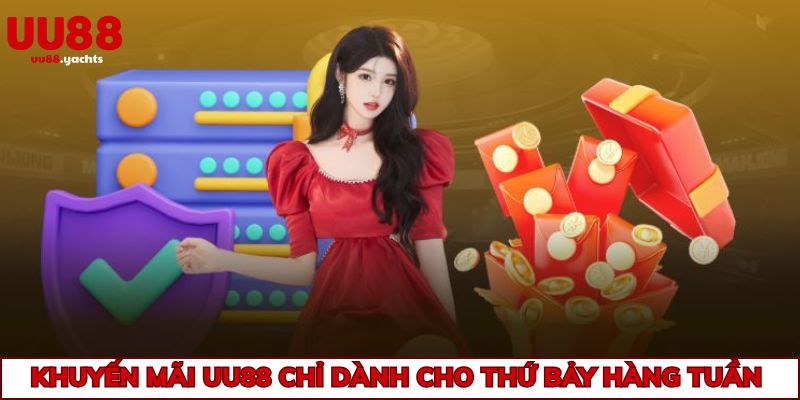 Sự kiện khuyến mãi uu88 chỉ dành cho thứ Bảy hàng tuần