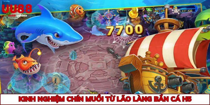 Kinh nghiệm chín muồi từ lão làng bắn cá H5