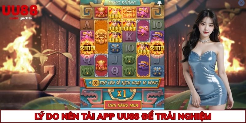 Lý do nên tải app uu88 để trải nghiệm