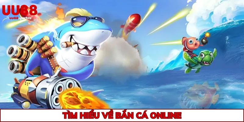 Một vài thông tin giới thiệu về bắn cá online uu88