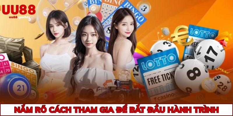 Nắm rõ cách tham gia để bắt đầu hành trình