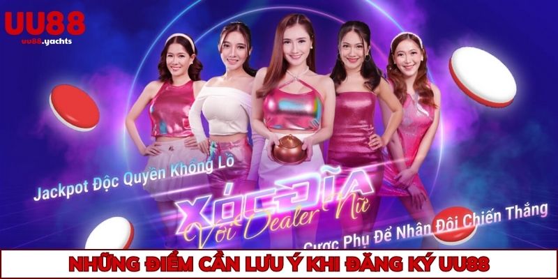 Những điểm cần lưu ý khi đăng ký uu88
