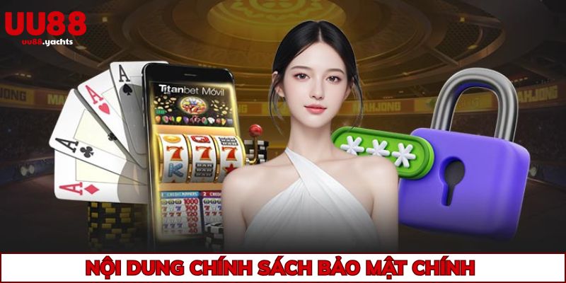 Nội dung chính sách bảo mật chính mà hội viên cần hiểu