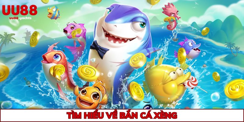 Tìm hiểu một vài nét khái quát về game bắn cá xèng