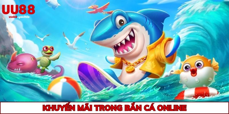 Tổng hợp những chương trình khuyến mãi tại bắn cá online