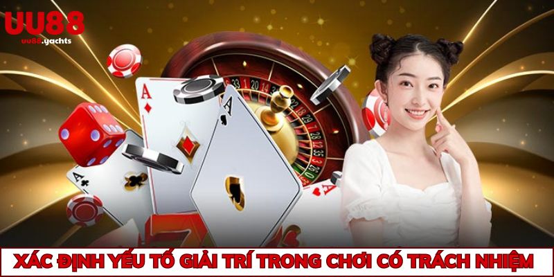 Xác định yếu tố giải trí trong chơi có trách nhiệm